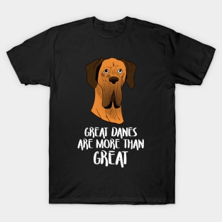 great danes are more than great T-Shirt